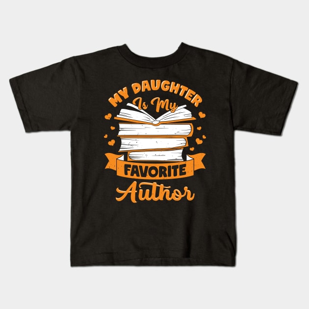 My Daughter Is My Favorite Author Writer Mom Gift Kids T-Shirt by Dolde08